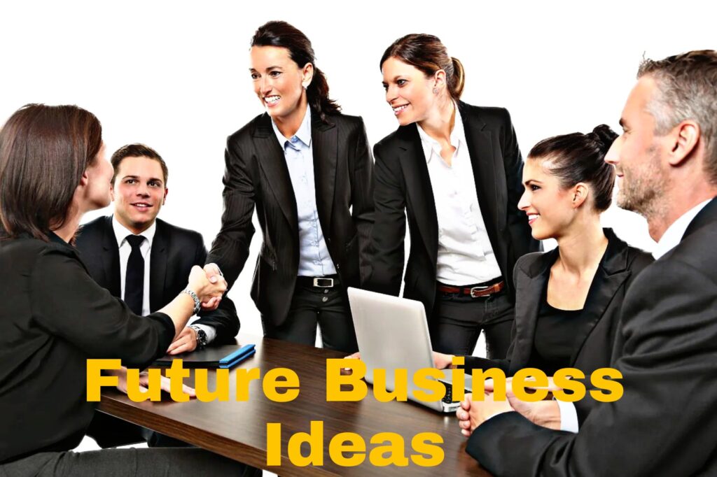 5 Future Business Ideas